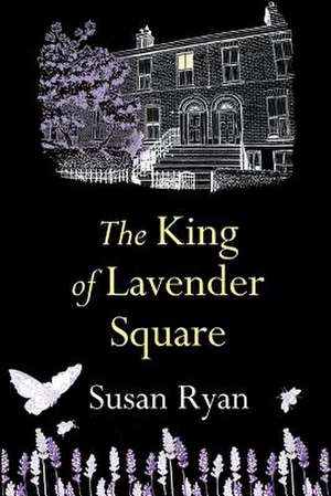 The King of Lavender Square de Susan Ryan