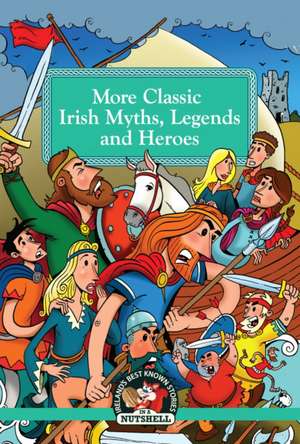 More Classic Irish Myths Legends and Heroes de ANNE CARROLL