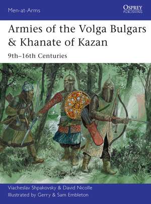 Armies of the Volga Bulgars & Khanate of Kazan: 9th–16th centuries de Viacheslav Shpakovsky