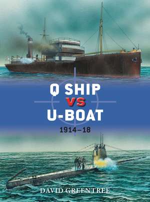 Q Ship vs U-Boat: 1914–18 de David Greentree