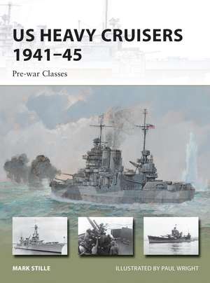 US Heavy Cruisers 1941–45: Pre-war Classes de Mark Stille