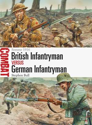 British Infantryman vs German Infantryman: Somme 1916 de Dr Stephen Bull