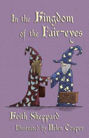 In the Kingdom of the Fair-Eyes de Keith Sheppard