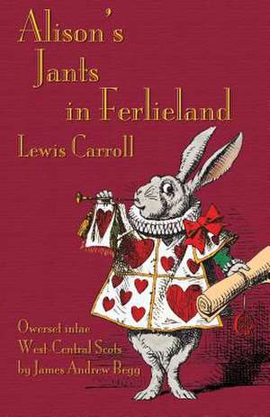 Alison's Jants in Ferlieland de Lewis Carroll