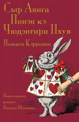 Сыр Алиса Попэя кэ Чюдэнг de Lewis Carroll