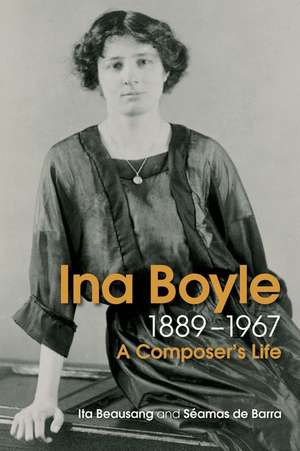 The Life and Music of Ina Boyle de Ita Beausang