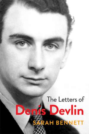 The Letters of Denis Devlin de Sarah Bennett