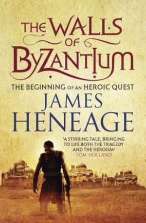 The Walls of Byzantium de James Heneage