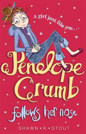 Penelope Crumb Follows Her Nose de Shawn K. Stout