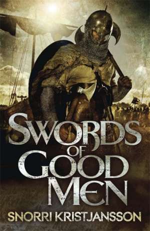 Swords of Good Men de Snorri Kristjansson