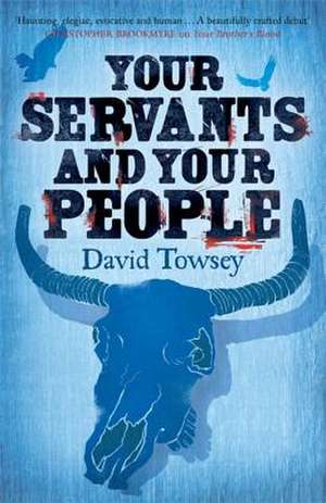 Your Servants and Your People de David Towsey