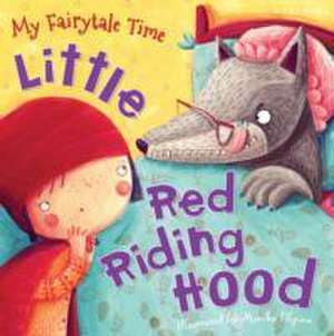 Gallagher Belinda: My Fairytale Time: Little Red Riding Hood de Gallagher Belinda