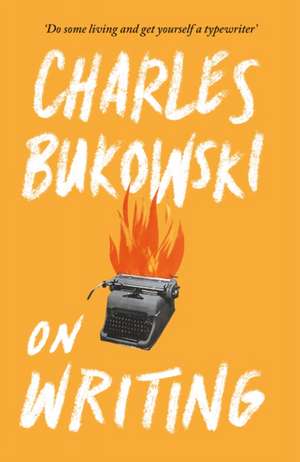 On Writing de Charles Bukowski