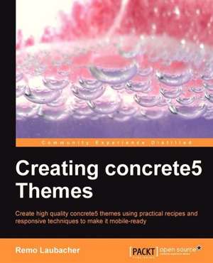 Creating Concrete5 Themes de Remo Laubacher