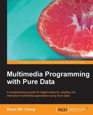 Multimedia Programming with Pure Data de Bryan Chung