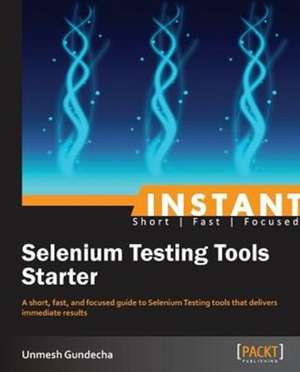 Instant Selenium Testing Tools Starter de Unmesh Gundecha