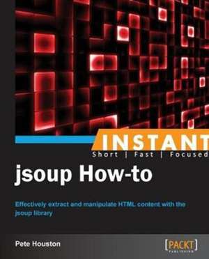 Instant Jsoup How-to de Pete Houston