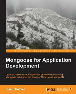 Mongoose for Application Development de Simon Holmes