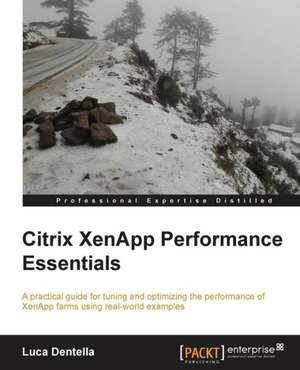 Citrix Xenapp Performance Essentials de Luca Dentella