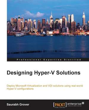 Designing Hyper-V Solutions de Saurabh Grover