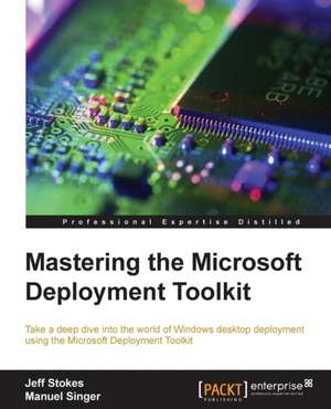 Mastering the Microsoft Deployment Toolkit de Jeff Stokes