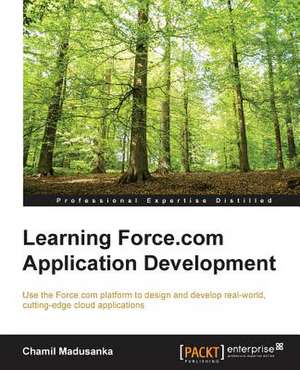 Learning Force.com Application Development de Chamil Madusanka