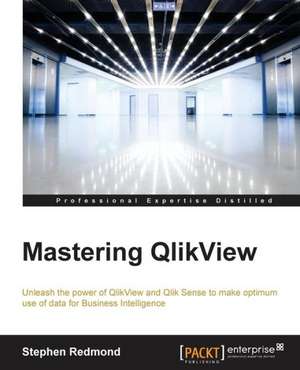 Mastering Qlikview: The Definitive Admin Handbook Second Edition de Stephen Redmond