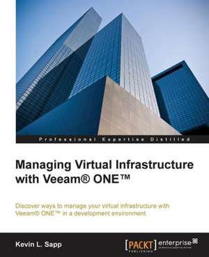 Managing Virtual Infrastructure with Veeam One de Kevin L. Sapp