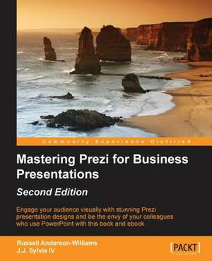 Mastering Prezi for Business Presentations - Second Edition de J. J. Sylvia IV