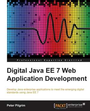 Java Ee 7 Web Application Development: A Comprehensive Primer de Peter Pilgrim