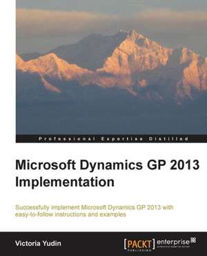 Microsoft Dynamics GP 2013 Implementation de Victoria Yudin