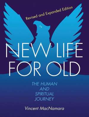 New Life for Old: The Human and Spiritual Journey de Vincent MacNamara