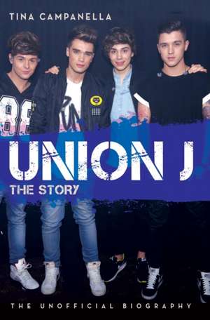 Union J - the Story de Tina Campanella