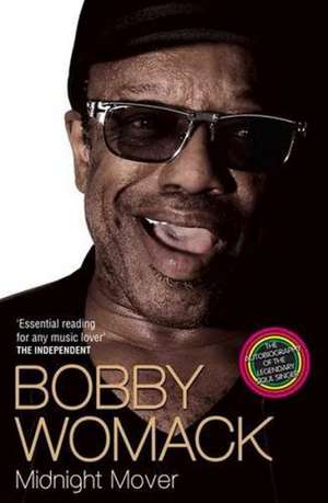 Bobby Womack: Midnight Mover 1944 - 2014 de Robert Ashton