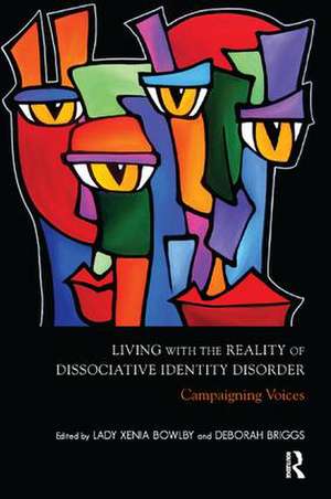 Living with the Reality of Dissociative Identity Disorder: Campaigning Voices de Xenia Bowlby