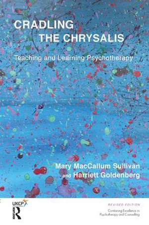 Cradling the Chrysalis: Teaching and Learning Psychotherapy de Harriett Goldenberg