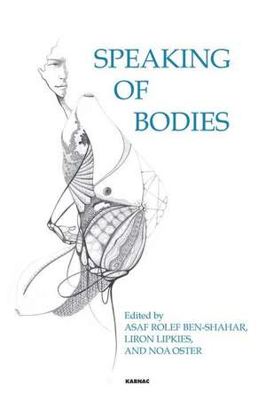 Speaking of Bodies: Embodied Therapeutic Dialogues de Liron Lipkies