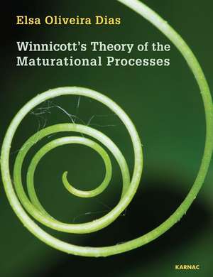 Winnicott's Theory of the Maturational Processes de Elsa Oliveira Dias