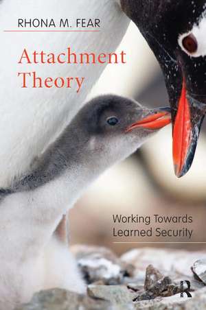 Attachment Theory: Working Towards Learned Security de Rhona M. Fear