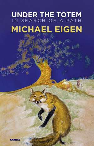 Under the Totem: In Search of a Path de Michael Eigen