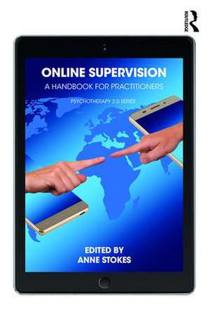 Online Supervision: A Handbook for Practitioners de Anne Stokes