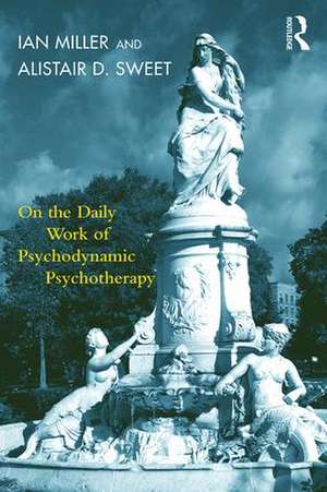 On the Daily Work of Psychodynamic Psychotherapy de Ian Miller