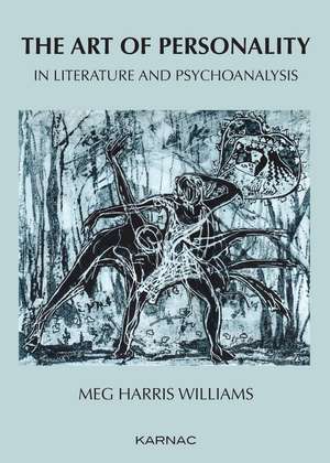 The Art of Personality in Literature and Psychoanalysis de Meg Harris Williams