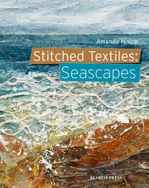 Stitched Textiles: Seascapes de Amanda Hislop