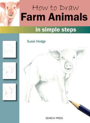 How to Draw: Farm Animals de Susie Hodge