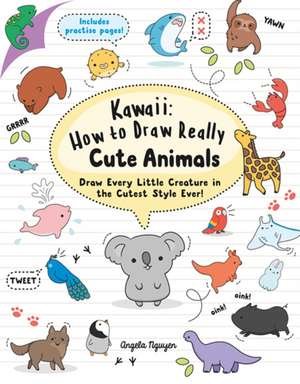 Kawaii: How to Draw Really Cute Animals de Angela Nguyen