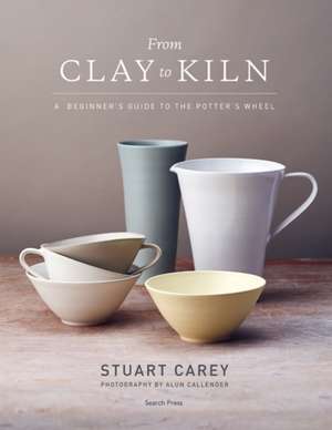 From Clay to Kiln de Stuart Carey