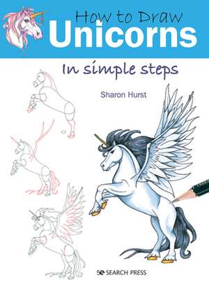 How to Draw: Unicorns de Sharon Hurst