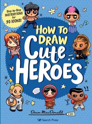 How to Draw Cute Heroes de Dawn (Quarto) MacDonald