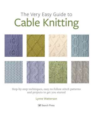 The Very Easy Guide to Cable Knitting de Lynne Watterson